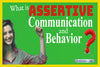 What is assertive communication and behavior?