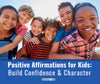 Positive Affirmations for Kids: Build Confidence & Character
