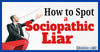 How to Spot a Sociopathic Liar: Traits, Tactics & Red Flags