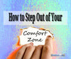 How to Step Out of Your Comfort Zone
