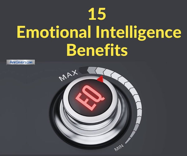 15 Important High Emotional Intelligence Benefits Ann Silvers Ma