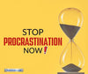Stop Procrastination Now! - Anxiety Tip #12