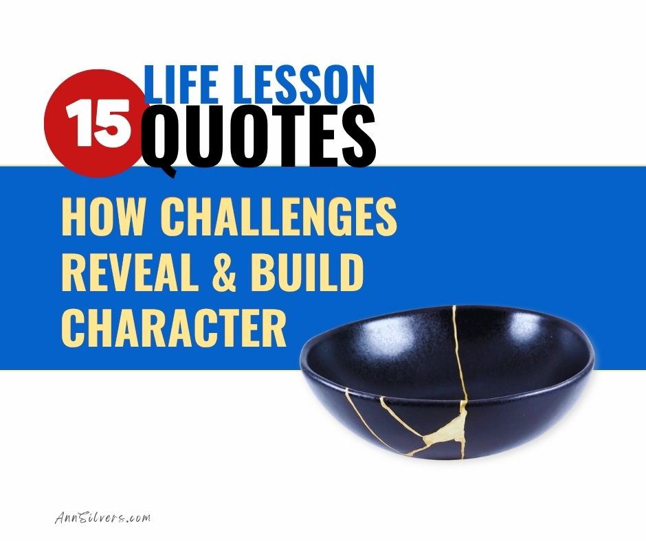 15 Inspiring Life Lesson Quotes: How Challenges Reveal & Build Character