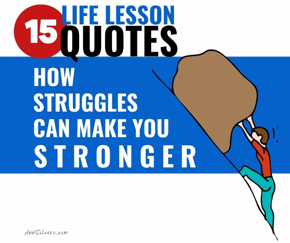 15 Motivational Life Lesson Quotes: How Struggles Can Make You Stronger