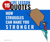 15 Motivational Life Lesson Quotes: How Struggles Can Make You Stronger