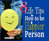 8 Life Tips for How to be a Happier Person