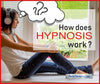 How Does Hypnosis Work?
