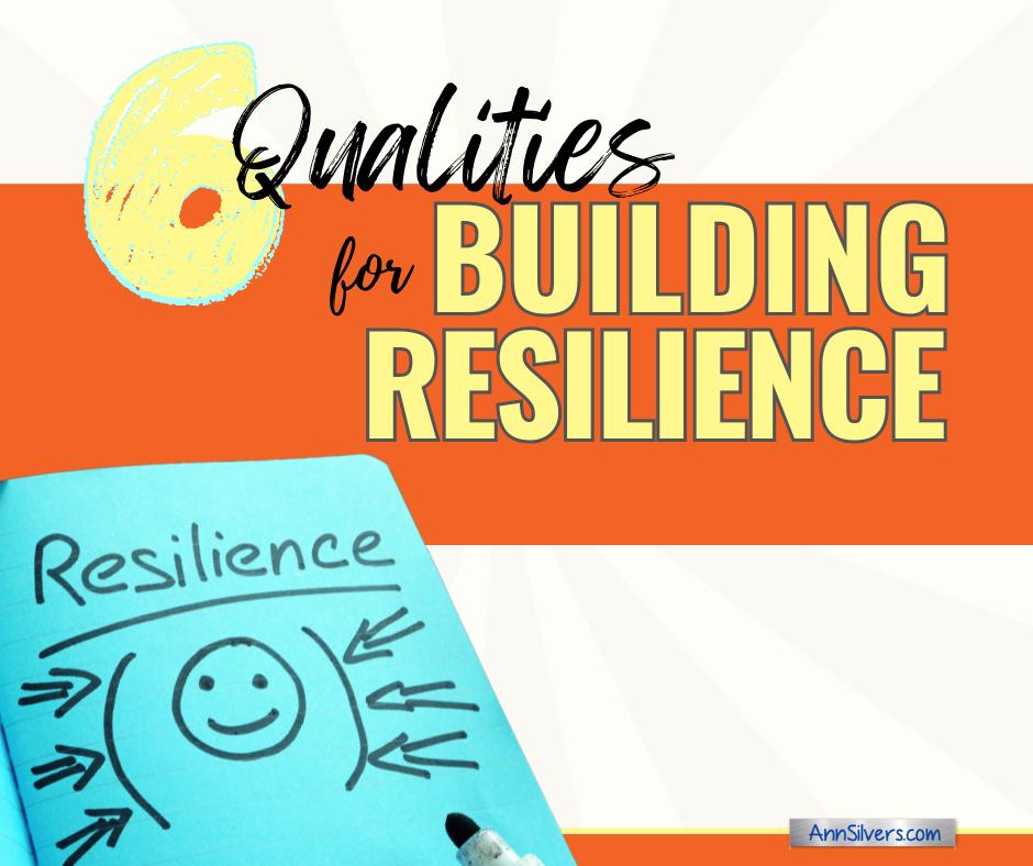 6 Qualities for Building Resilience: Quotes & Tips