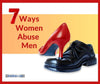 7 Ways Women Abuse Men