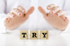 Try is not a 4-letter word: Anti-Anxiety Tip #3