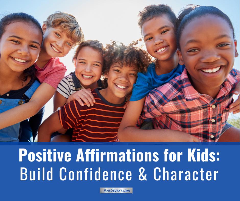 Positive Affirmations for Kids: Build Confidence & Character