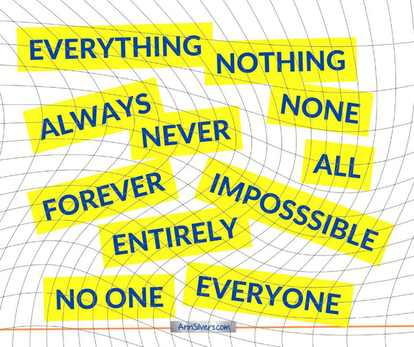 Absolute Thinking: How “Always” and “Never” Distort Reality – Ann ...