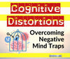 Cognitive Distortions: Overcoming Negative Mind Traps