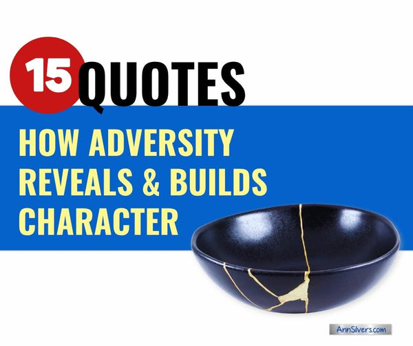 15 Inspiring Quotes: How Adversity Reveals & Builds Character