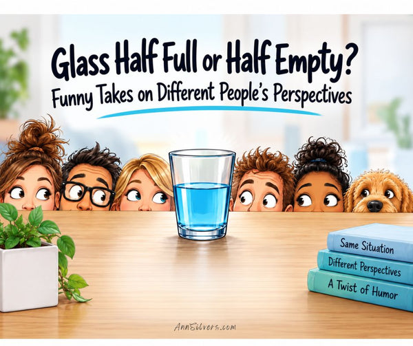 Glass Half Full or Half Empty? Funny Takes on Different People's Perspectives