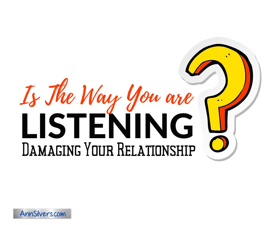 Is The Way You are Listening Damaging Your Relationship?