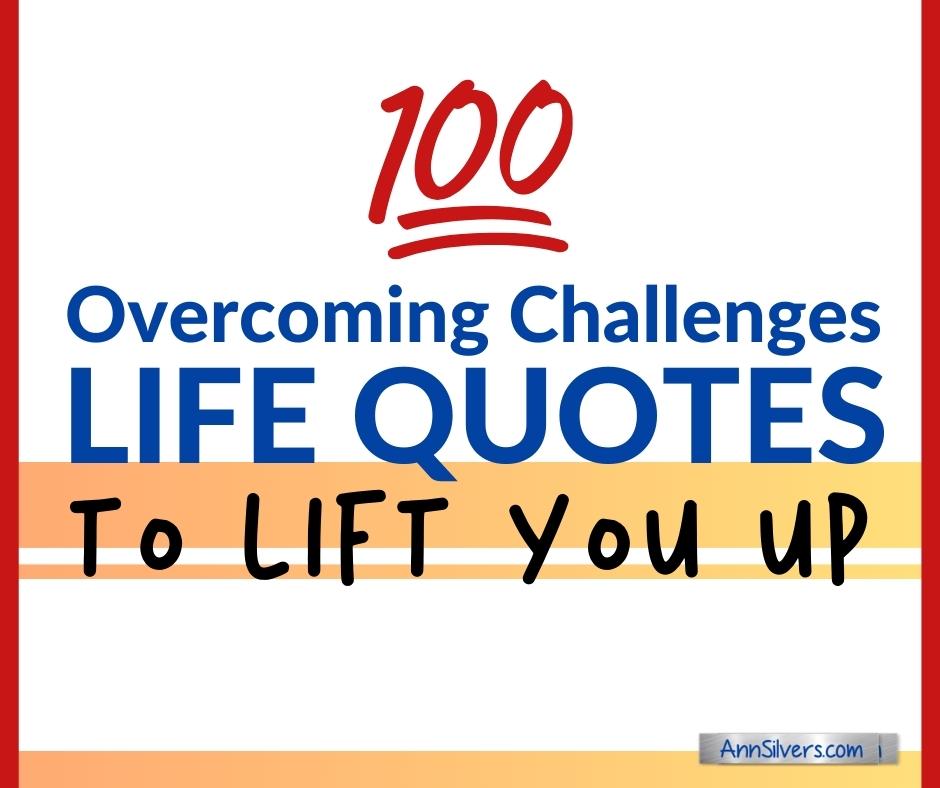 100 Overcoming Challenges and Adversity Quotes to Lift You Up