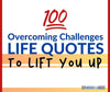 100 Overcoming Challenges and Adversity Quotes to Lift You Up