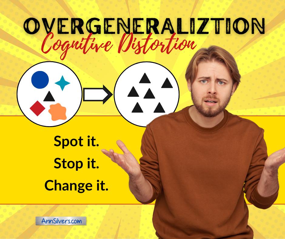 Overgeneralization Cognitive Distortion: Spot It, Stop It, Change It