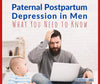 Paternal Postpartum Depression in Men: What You Need to Know
