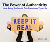 The Power of Authenticity: How Being Authentic Can Transform Your Life