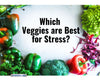 Best Vegetables for Stress and Anxiety: Cruciferous Veggies & Peppers
