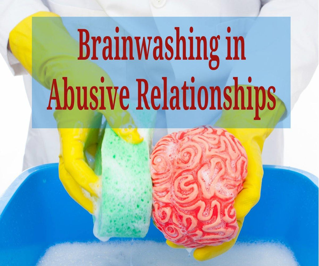 Brainwashing in Abusive Relationships
