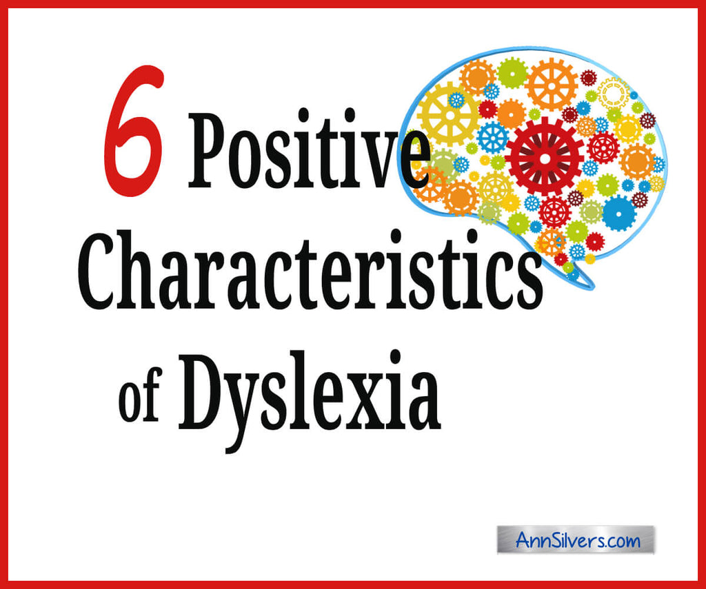 Six Positive Characteristics of Dyslexia