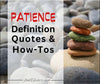 How to Be Patient: Best Patience Quotes, Definitions & Tips