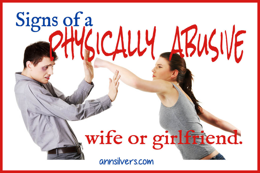Signs of a Physically Abusive Wife or Girlfriend