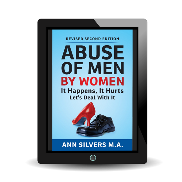 Abuse OF Men BY Women: It Happens, It Hurts, Let's Deal With It (Revised Second Edition)