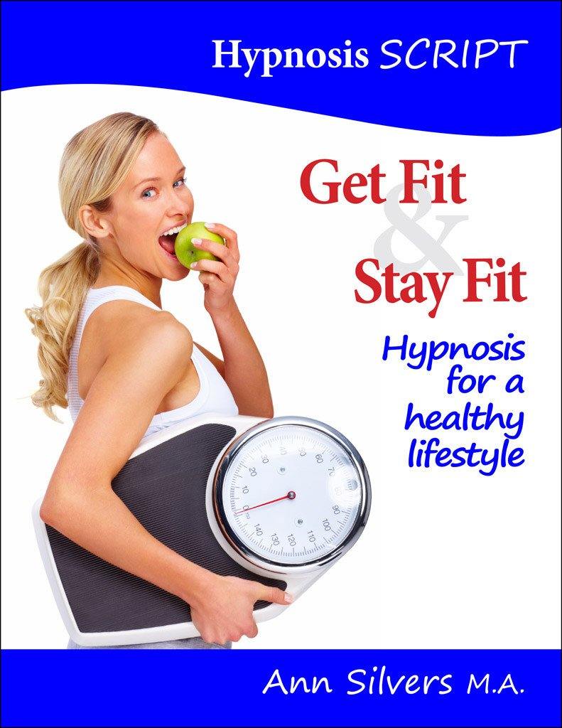 Get Fit & Stay Fit Hypnosis Script – Ann Silvers, MA