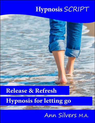 Release & Refresh, Emotional Detox Hypnosis Script (PDF) - Ann Silvers, MA